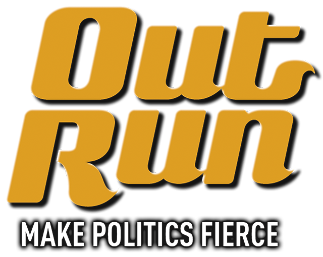 Out Run - Make Politics Fierce